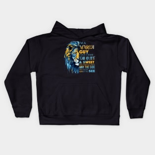 Lion I'm A March Guy I Have 3 Sides The Quiet & Sweet The Funny & Crazy Kids Hoodie